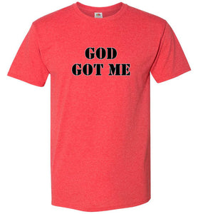 God Got Me T-Shirt