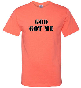 God Got Me T-Shirt