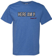 Here Am I! T-Shirt