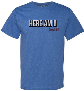 Here Am I! T-Shirt