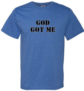 God Got Me T-Shirt