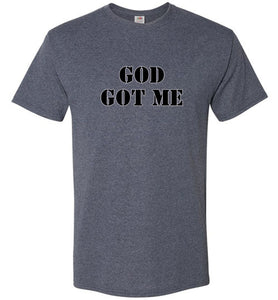 God Got Me T-Shirt