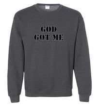 God Got Me Sweatshirt