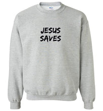 Jesus Saves Sweatshirt