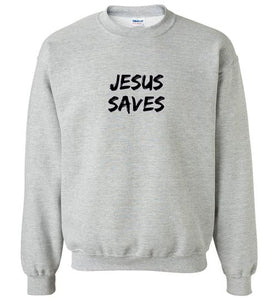 Jesus Saves Sweatshirt