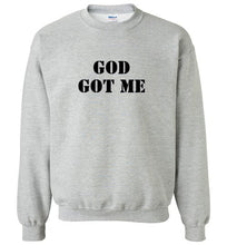 God Got Me Sweatshirt